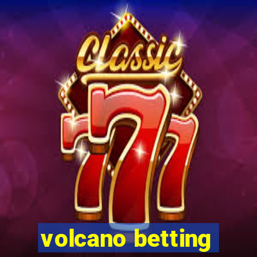 volcano betting