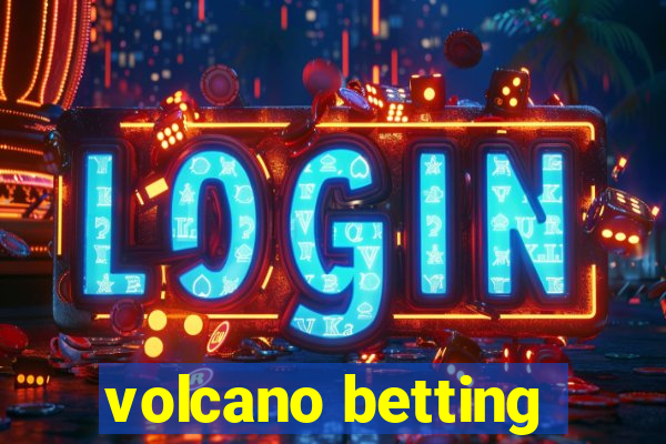 volcano betting