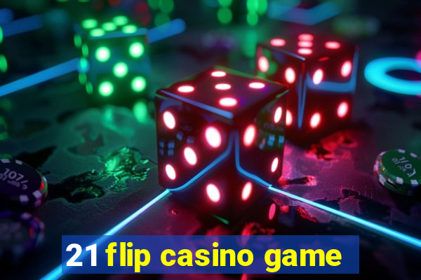 21 flip casino game