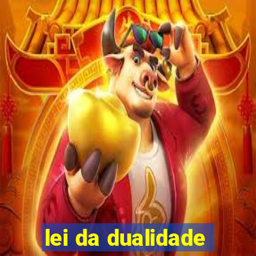 lei da dualidade