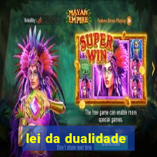 lei da dualidade