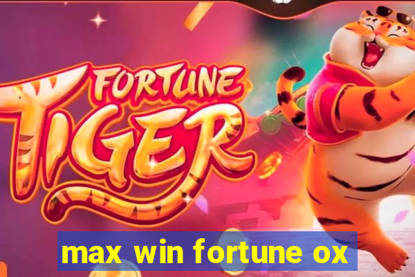 max win fortune ox