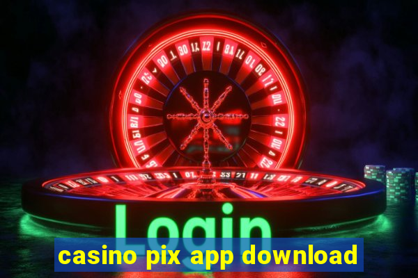 casino pix app download