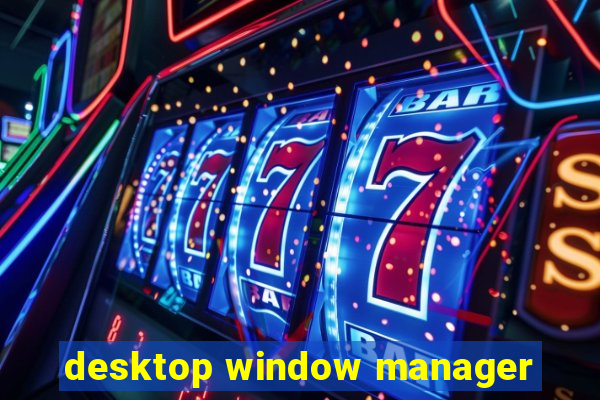 desktop window manager