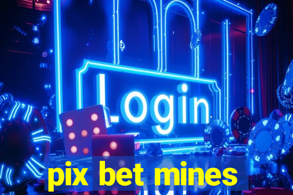 pix bet mines