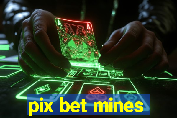 pix bet mines