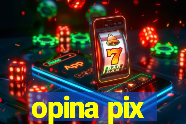 opina pix