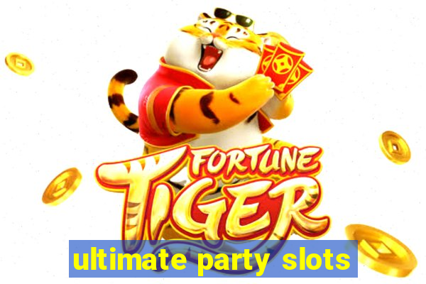 ultimate party slots