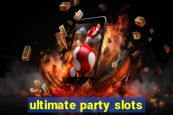 ultimate party slots