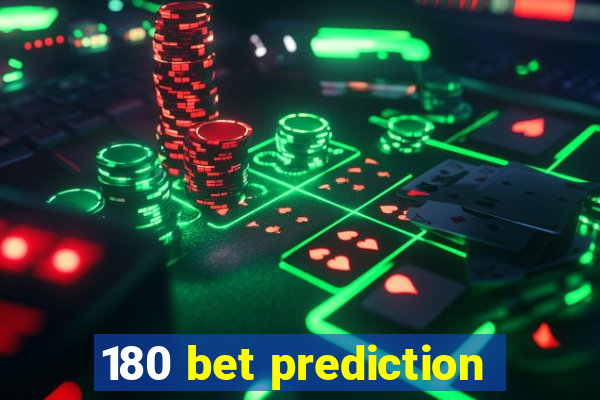 180 bet prediction