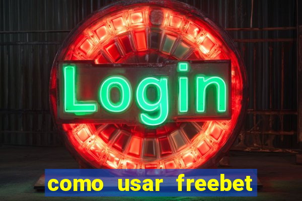 como usar freebet vai de bet