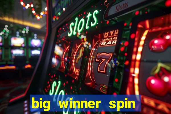 big winner spin and win money