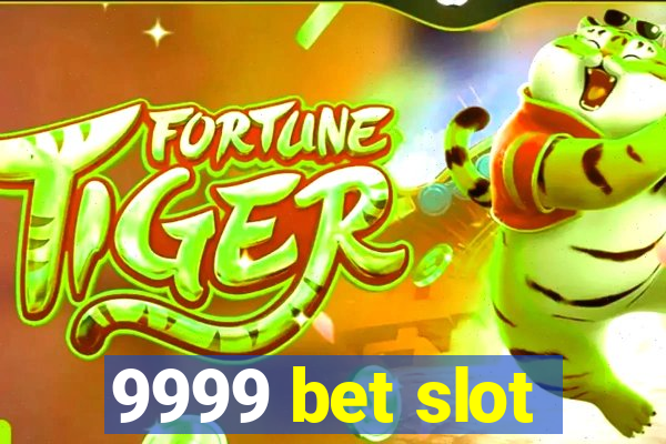 9999 bet slot