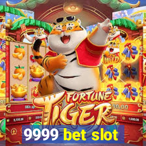 9999 bet slot