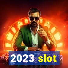 2023 slot