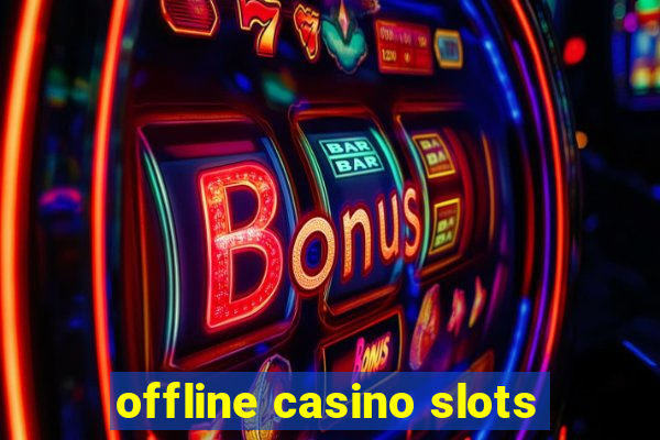 offline casino slots