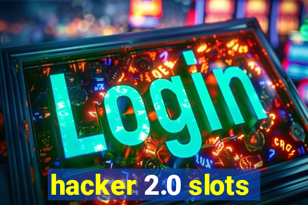 hacker 2.0 slots