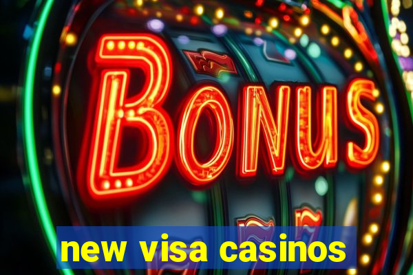 new visa casinos