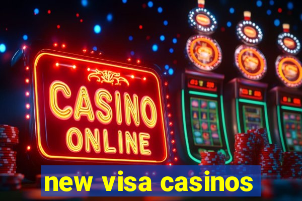 new visa casinos