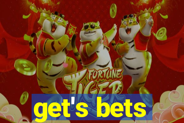 get's bets