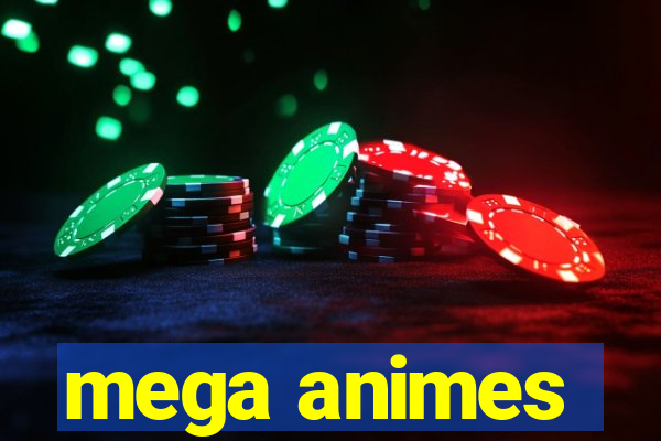 mega animes