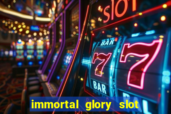 immortal glory slot free play