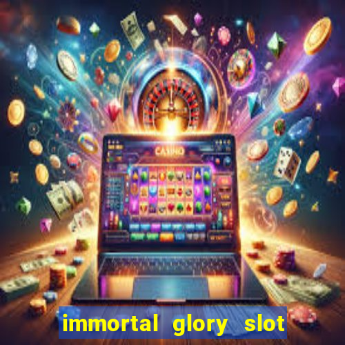 immortal glory slot free play