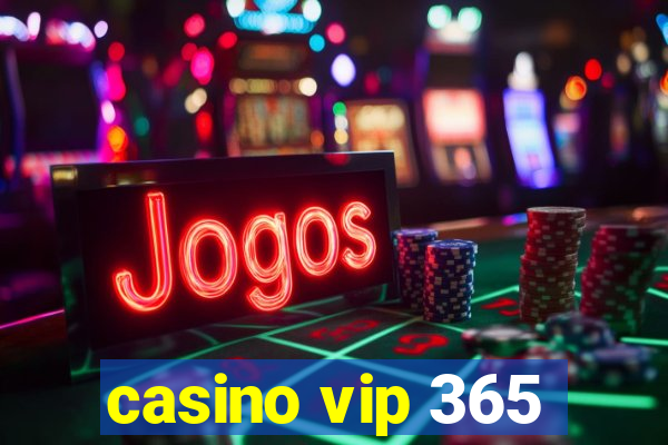 casino vip 365