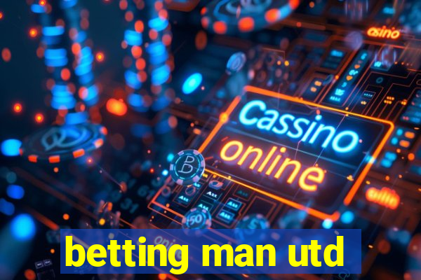 betting man utd