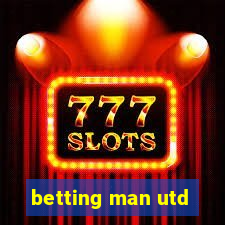 betting man utd