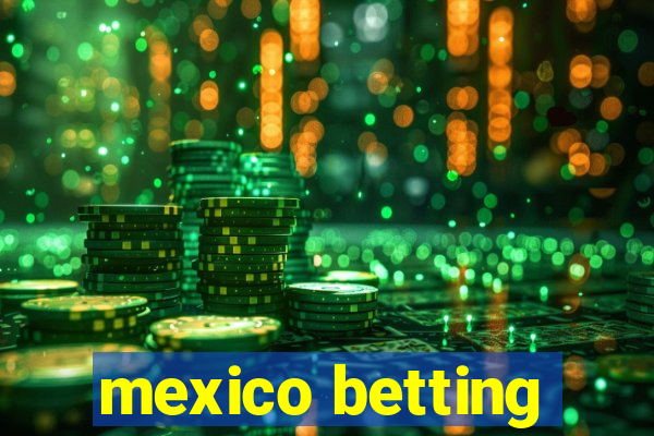 mexico betting