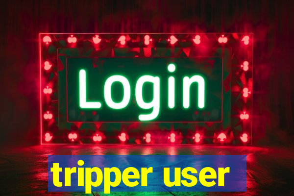 tripper user