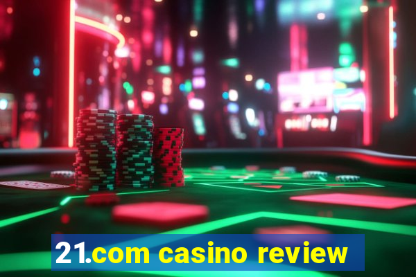 21.com casino review