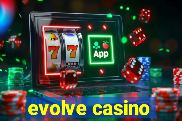 evolve casino