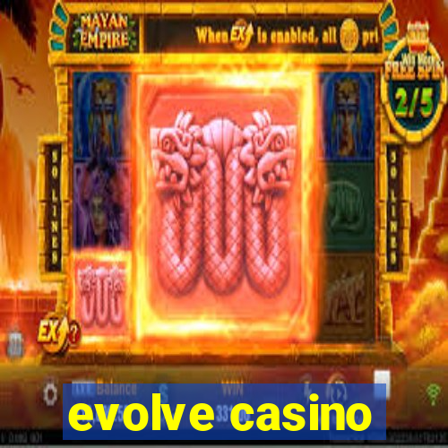 evolve casino