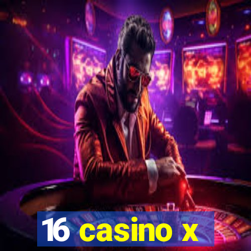 16 casino x