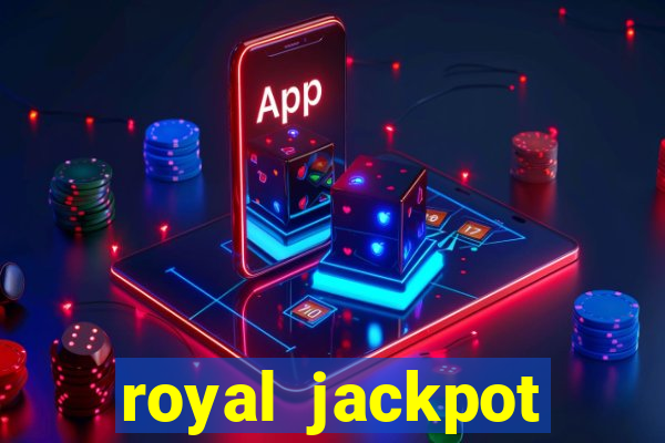 royal jackpot casino slots