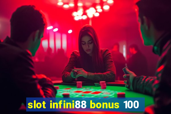 slot infini88 bonus 100