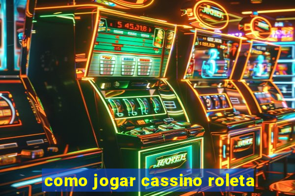 como jogar cassino roleta