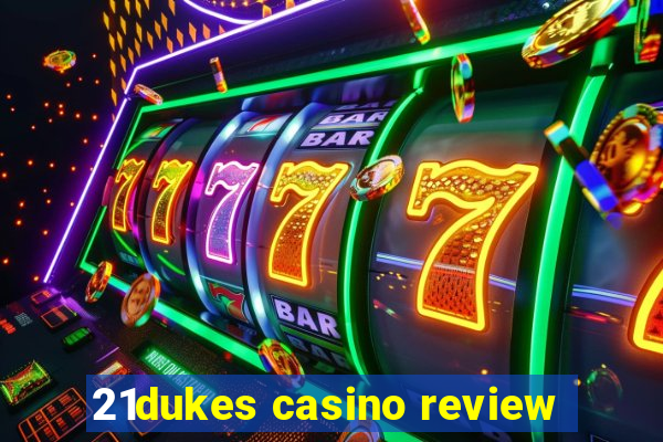 21dukes casino review