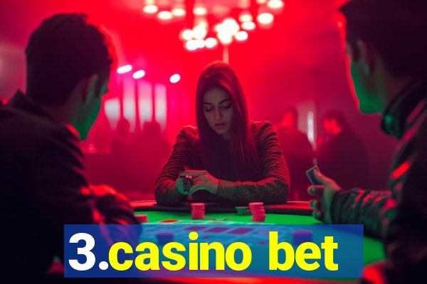 3.casino bet