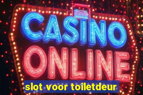 slot voor toiletdeur