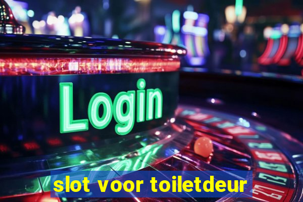 slot voor toiletdeur