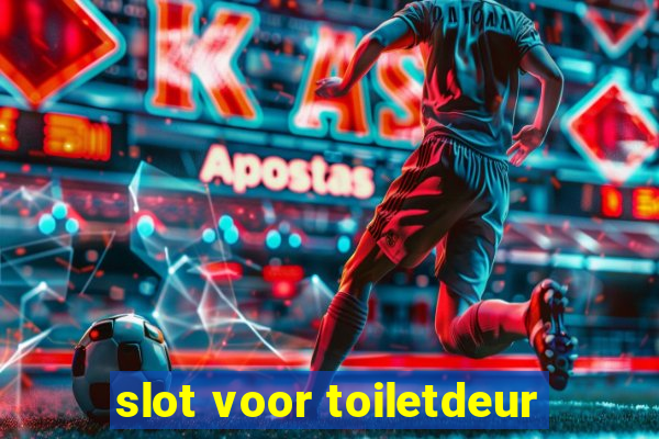 slot voor toiletdeur