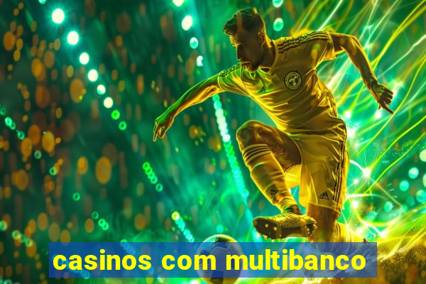 casinos com multibanco