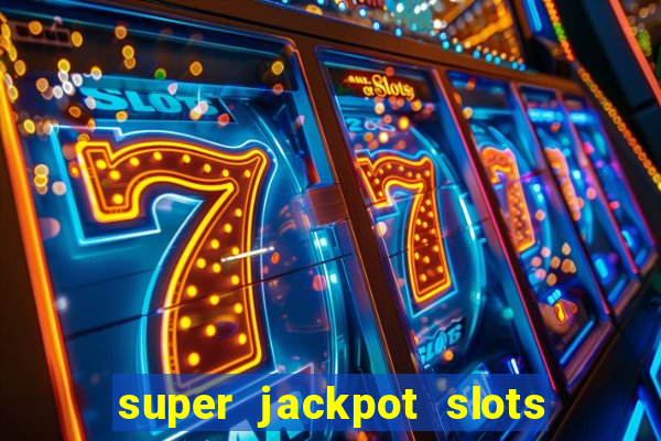 super jackpot slots paga mesmo