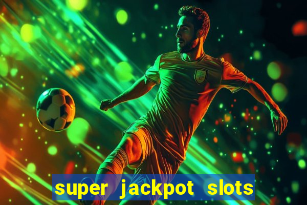 super jackpot slots paga mesmo