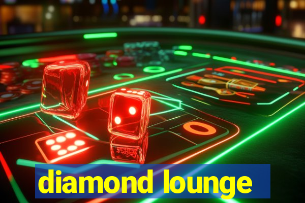 diamond lounge