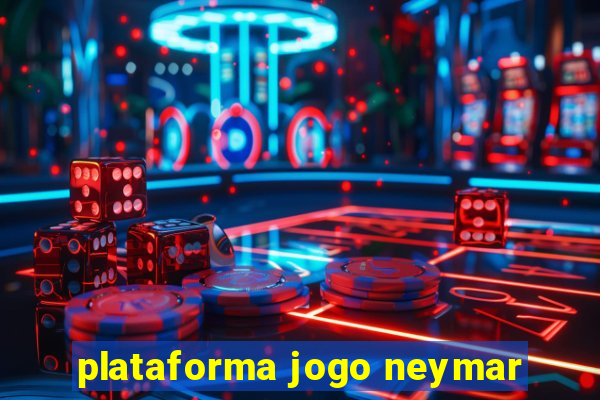 plataforma jogo neymar