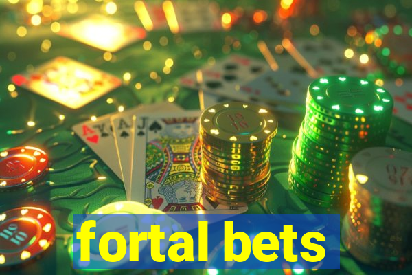 fortal bets